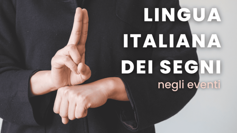 La lingua italiana dei Segni negli eventi (LIS)